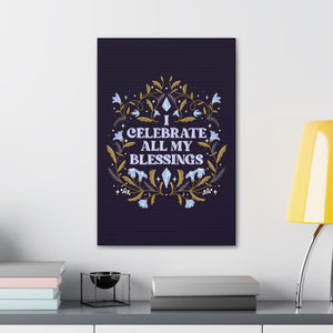 I Celebrate All My Blessings Canvas Gallery Wraps | Goddess Provisions