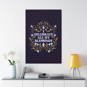 I Celebrate All My Blessings Canvas Gallery Wraps | Goddess Provisions